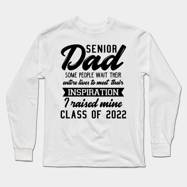 Proud Dad of a 2022 Senior Long Sleeve T-Shirt by KsuAnn